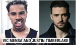  ??  ?? VIC MENSA AND JUSTIN TIMBERLAKE