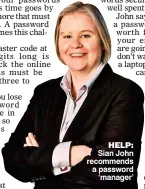  ??  ?? HELP: Sian John recommends a password ‘manager’