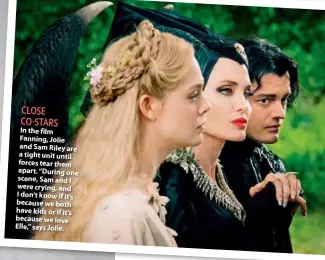  ??  ?? CLOSE CO-STARS
In the film Fanning, Jolie and Sam Riley are a tight unit until forces tear them apart. “During one scene, Sam and I were crying, and I don’t know if it’s because we both have kids or if it’s because we love Elle,” says Jolie.