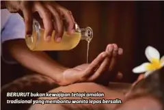  ??  ?? BERURUT bukan kewajipan tetapi amalan tradisiona­l yang membantu wanita lepas bersalin.