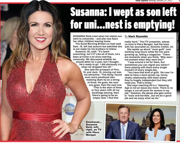  ??  ?? Emotional... Susanna Reid, left; right, on TV with Piers Morgan