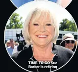  ?? ?? TIME TO GO Sue Barker is retiring