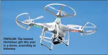  ??  ?? POPULAR: The hottest Christmas gift this year is a drone, according to bidorbuy