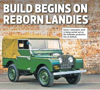  ??  ?? Series I restoratio­n work is being carried out on the Defender production line at Solihull.
