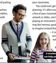  ??  ?? A teacher can help you.