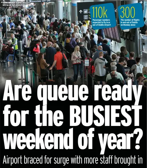  ?? ?? THRONGED Dublin Airport will be at full stretch