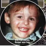  ?? ?? VICTIM James Bulger was two