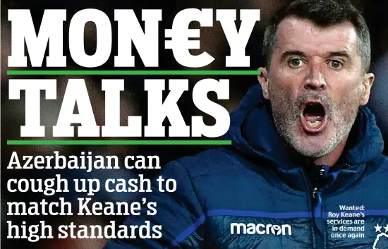  ??  ?? Wanted: Roy Keane’s services are in demand once again