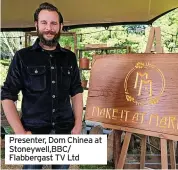  ?? ?? Presenter, Dom Chinea at Stoneywell,BBC/ Flabbergas­t TV Ltd