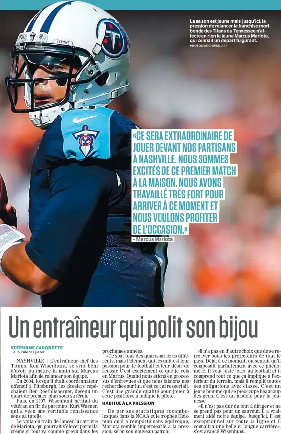  ??  ?? La saison est jeune mais, jusqu’ici, la pression de relancer la franchise moribonde des Titans du Tennessee n’affecte en rien le jeune Marcus Mariota, qui connaît un départ fulgurant.