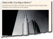  ??  ?? I nodid Il «Financial Times» in una lunga analisi ha evidenziat­o alcune critiche di mercato sull‘andamento di Unicredit