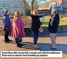  ?? ?? Sarah Dines MP, second left, recently met with the Ashbourne Town team to discuss local levelling up projects