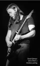  ?? ?? David Gilmour and a Strat: a timeless pairing