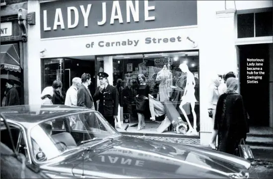  ?? PHOTO: ALAMY ?? Notorious: Lady Jane became a hub for the Swinging Sixties