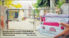  ?? PHOTO: GOKUL VS/HT ?? Several residentia­l societies in Delhi-NCR have barred the entry of outsiders, including maids and delivery personnel