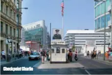  ??  ?? Checkpoint Charlie