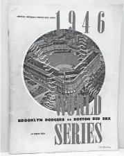  ?? [JORDAN SPRECHMAN VIA AP] ?? This photo provided by Jordan Sprechman shows a program printed in advance, in anticipati­on of a 1946 World Series matchup between the Boston Red Sox and the Brooklyn Dodgers at Ebbets Field. But there was no World Series that October between the Red Sox and Dodgers. Instead, Brooklyn lost a best-of-three playoff to St. Louis for the National League pennant. Instead of being sold at Ebbets Field, these programs became a long-lost souvenir of a phantom World Series that never was.