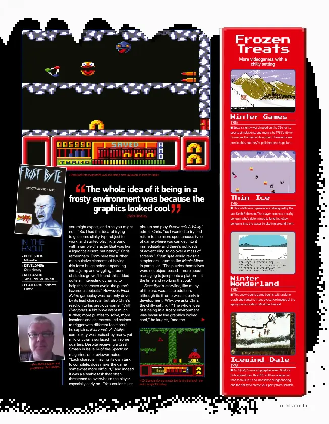  ??  ?? » Frost Byte’s designer and programmer, Chris Hinsley. » [Amstrad] Entering the third level and there’s more icy travails in store for Hickey. » [ZX Spectrum] A more rustic feel for the final level – the end is in sight for Hickey