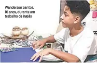  ?? REPRODUÇÃO ?? Wanderson Santos, 16 anos, durante um trabalho de inglês