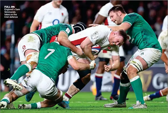  ?? ?? FULL ON: England’s Sam Simmonds takes on the Irish defence