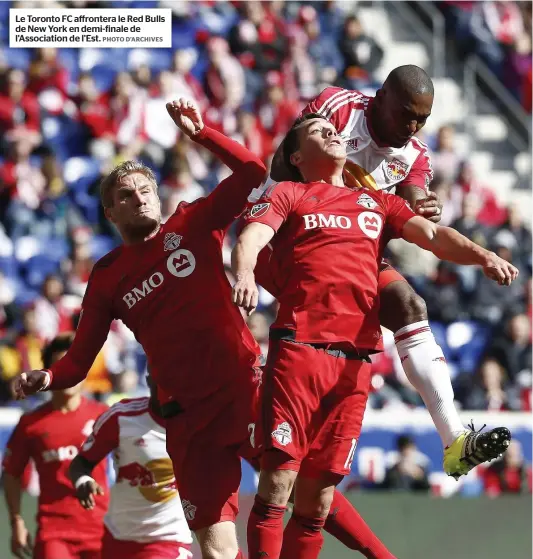  ?? PHOTO D’ARCHIVES ?? Le Toronto FC affrontera le Red Bulls de New York en demi-finale de l’Associatio­n de l’Est.