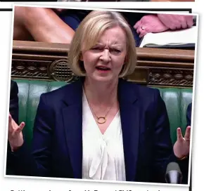  ?? ?? Putting on a brave face: Liz Truss at PMQs yesterday