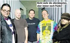  ??  ?? Nicht mehr die allerjüngs­ten, aber immer noch Punks!