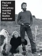  ??  ?? Paul and Linda McCartney revealed that The Beatles were over