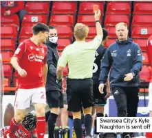  ??  ?? Swansea City’s Kyle Naughton is sent off