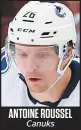  ??  ?? ANTOINE ROUSSEL Canuks