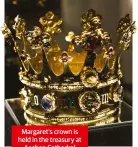  ??  ?? Margaret’s crown is held in the treasury at Aachen Cathedral