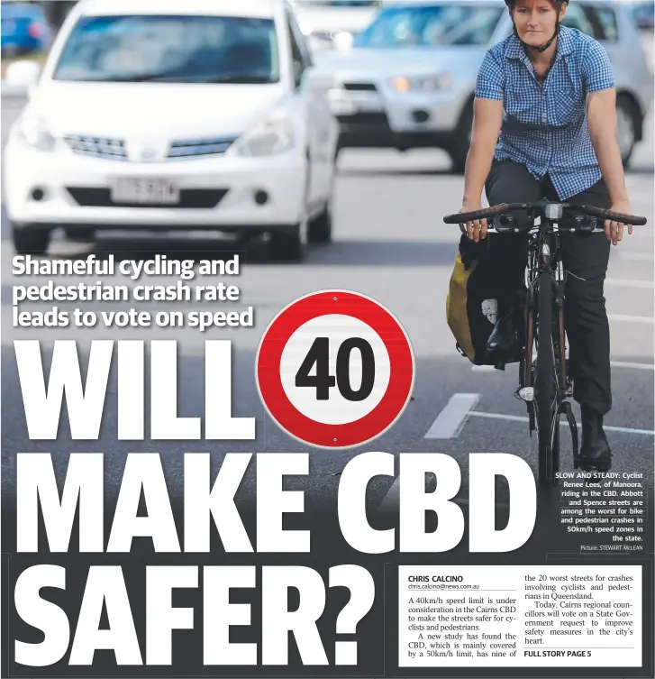  ?? Picture: STEWART McLEAN ?? SLOW AND STEADY: Cyclist Renee Lees, of Manoora, riding in the CBD. Abbott and Spence streets are among the worst for bike and pedestrian crashes in 50km/h speed zones in the state.