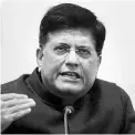  ??  ?? Commerce Minister Piyush Goyal says India is willing to have an ‘early harvest trade deal’ for 50-100 export products and services