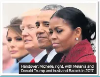  ??  ?? Handover: Michelle, right, with Melania and Donald Trump and husband Barack in 2017
