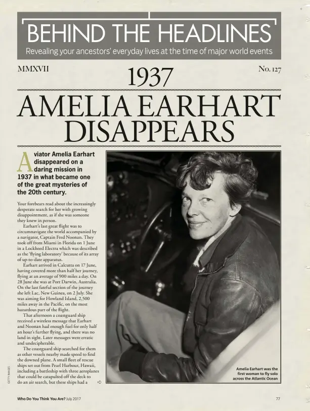  ??  ?? Amelia Earhart was the first woman to fly solo across the Atlantic Ocean