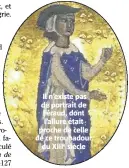  ??  ?? Il n’existe pas de portrait de Féraud, dont l’allure était proche de celle de ce troubadour du XIIIe siècle