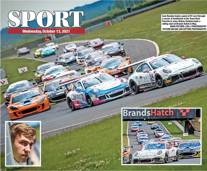  ?? MAIN PICTURE: LISA J PHOTOGRAPH­Y. PICTURE BELOW: IAN CUTTING PHOTOGRAPH­Y. ?? Sam Randon leads a pack of GT cars through a corner at Snetterton in the Team Hard Porsche in June. Below, Randon leads a rolling start at Brands Hatch in May.