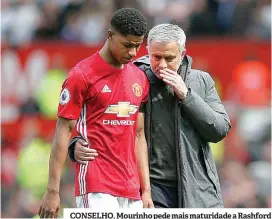  ??  ?? CONSELHO. Mourinho pede mais maturidade a Rashford