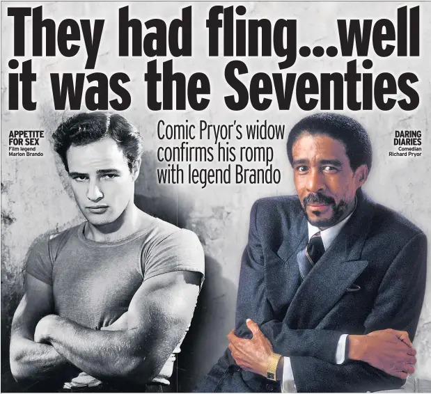  ??  ?? APPETITE FOR SEX Film legend Marlon Brando DARING DIARIES Comedian Richard Pryor