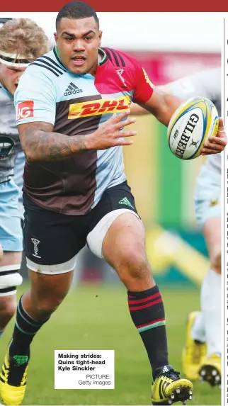  ?? PICTURE: Getty Images ?? Making strides: Quins tight-head Kyle Sinckler