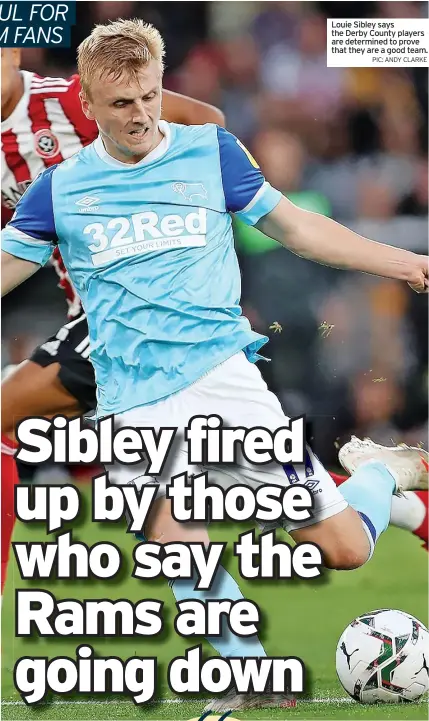  ?? PIC: ANDY CLARKE ?? Louie Sibley says the Derby County players are determined to prove that they are a good team.