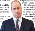  ??  ?? FA president: Prince William voiced his dismay at plan