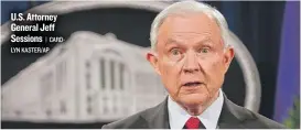  ?? | CAROLYN KASTER/ AP ?? U. S. Attorney General Jeff Sessions