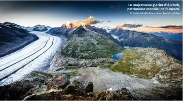  ?? © Valais/Wallis Promo on  Frederic Huber ?? Le majestueux glacier d’Aletsch, patrimoine mondial de l’Unesco.