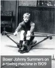  ??  ?? Boxer Johnny Summers on a rowing machine in 1909