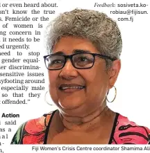  ?? Feedback: sosiveta.korobiau@fijisun. com.fj ?? Tacking Action Ms Ali said there was a National Prevention Plan,
Fiji Women’s Crisis Centre coordinato­r Shamima Ali.