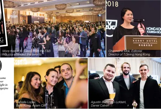  ??  ?? More than 600 guests from the F&amp;B industry attended the awards Charmaine Mok, Editorial Director of T.Dining Hong Kong Agustin Balbi, Jim Lofdahl, Daniel Calvert Daniella Lopez,Bella Kong, Adam Cliff
