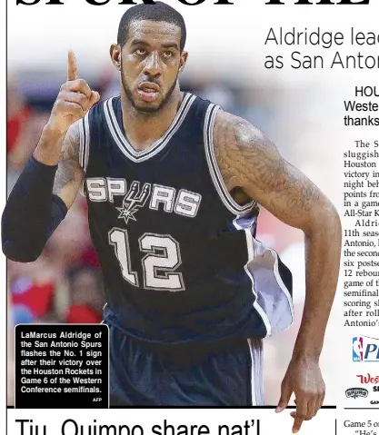  ?? AFP ?? LaMarcus Aldridge of the San Antonio Spurs flashes the No. 1 sign after their victory over the Houston Rockets in Game 6 of the Western Conference semifinals. Game 5 on Tuesday night.
“He’s really turned it on,” coach Gregg Popovich said. “Demanded...