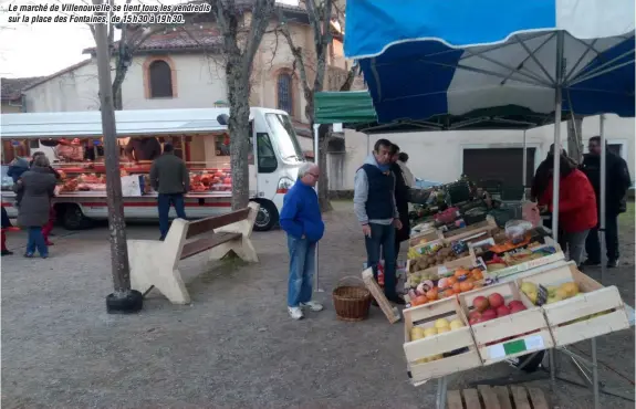  ??  ?? Le marché de Villenouve­lle se tient tous les vendredis sur la place des Fontaines, de 15 h 30 à 19 h 30.