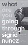  ?? Riverhead Books/AP ?? ‘What Are You Going Through’ by Sigrid Nunez.